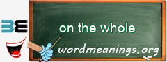 WordMeaning blackboard for on the whole